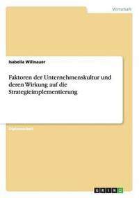 bokomslag Faktoren der Unternehmenskultur und deren Wirkung auf die Strategieimplementierung