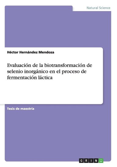 bokomslag Evaluacion de la biotransformacion de selenio inorganico en el proceso de fermentacion lactica