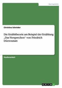 bokomslag Die Erzhltheorie am Beispiel der Erzhlung &quot;Das Versprechen&quot; von Friedrich Drrenmatt