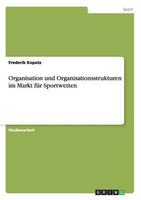 bokomslag Organisation und Organisationsstrukturen im Markt fr Sportwetten