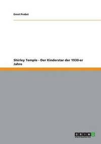 bokomslag Shirley Temple - Der Kinderstar der 1930-er Jahre