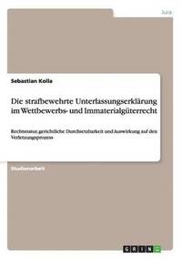 bokomslag Die strafbewehrte Unterlassungserklarung im Wettbewerbs- und Immaterialguterrecht