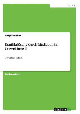 Holger Weber - Konfliktlösung durch Mediation im Umweltbereich, Häftad