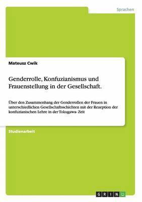 bokomslag Genderrolle, Konfuzianismus und Frauenstellung in der Gesellschaft.