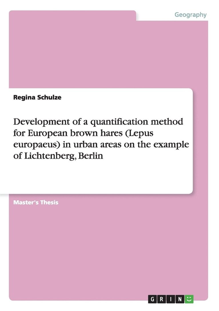 Development of a quantification method for European brown hares (Lepus europaeus) in urban areas on the example of Lichtenberg, Berlin 1