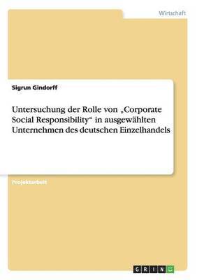 Untersuchung Der Rolle Von 'Corporate Social Responsibility' in Ausgewahlten Unternehmen Des Deutschen Einzelhandels 1