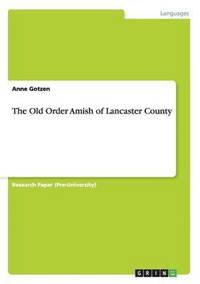 bokomslag The Old Order Amish of Lancaster County