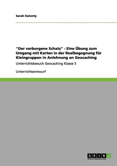 bokomslag &quot;Der verborgene Schatz&quot; - Eine bung zum Umgang mit Karten in der Realbegegnung fr Kleingruppen in Anlehnung an Geocaching