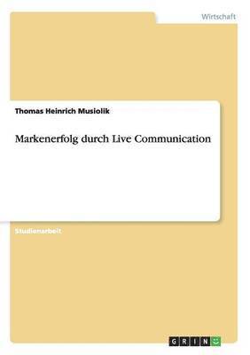 Thomas Heinrich Musiolik - Markenerfolg durch Live Communication, Häftad