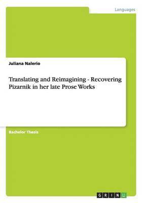 Translating and Reimagining - Recovering Pizarnik in her late Prose Works 1