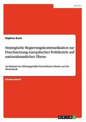 Strategische Regierungskommunikation zur Durchsetzung europischer Politikziele auf nationalstaatlicher Ebene 1