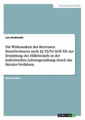 bokomslag Wirksamkeit des Betreuten Einzelwohnens nach §§ 53/54 SGB XII zur Ermittlung des Hilfebedarfs in der individuellen Lebensgestaltung durch das Metzler-Verfahren