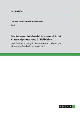 bokomslag Das Internet Im Geschichtsunterricht (6. Klasse, Gymnasium, 2. Halbjahr)