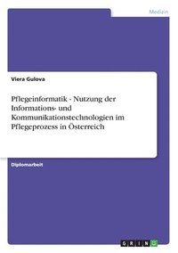 bokomslag Pflegeinformatik - Nutzung der Informations- und Kommunikationstechnologien im Pflegeprozess in sterreich