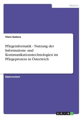 Pflegeinformatik - Nutzung der Informations- und Kommunikationstechnologien im Pflegeprozess in sterreich 1