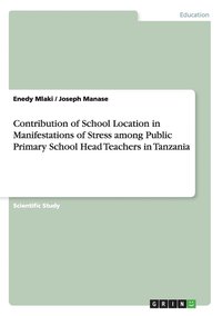 bokomslag Contribution of School Location in Manifestations of Stress among Public Primary School Head Teachers in Tanzania