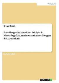 bokomslag Post-Merger-Integration - Erfolgs- & Misserfolgsfaktoren internationaler Mergers & Acquisitions