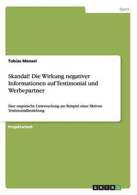 bokomslag Skandal! Die Wirkung negativer Informationen auf Testimonial und Werbepartner