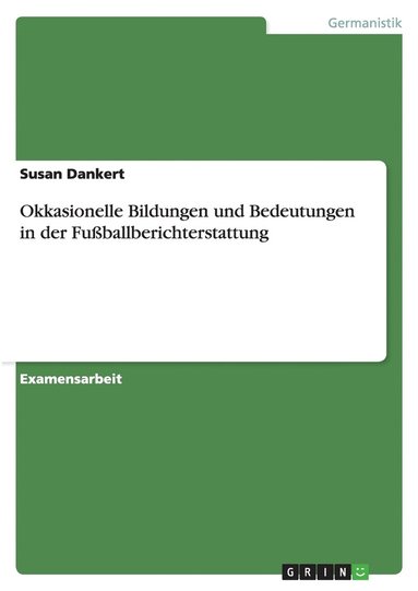 bokomslag Okkasionelle Bildungen Und Bedeutungen in Der Fussballberichterstattung