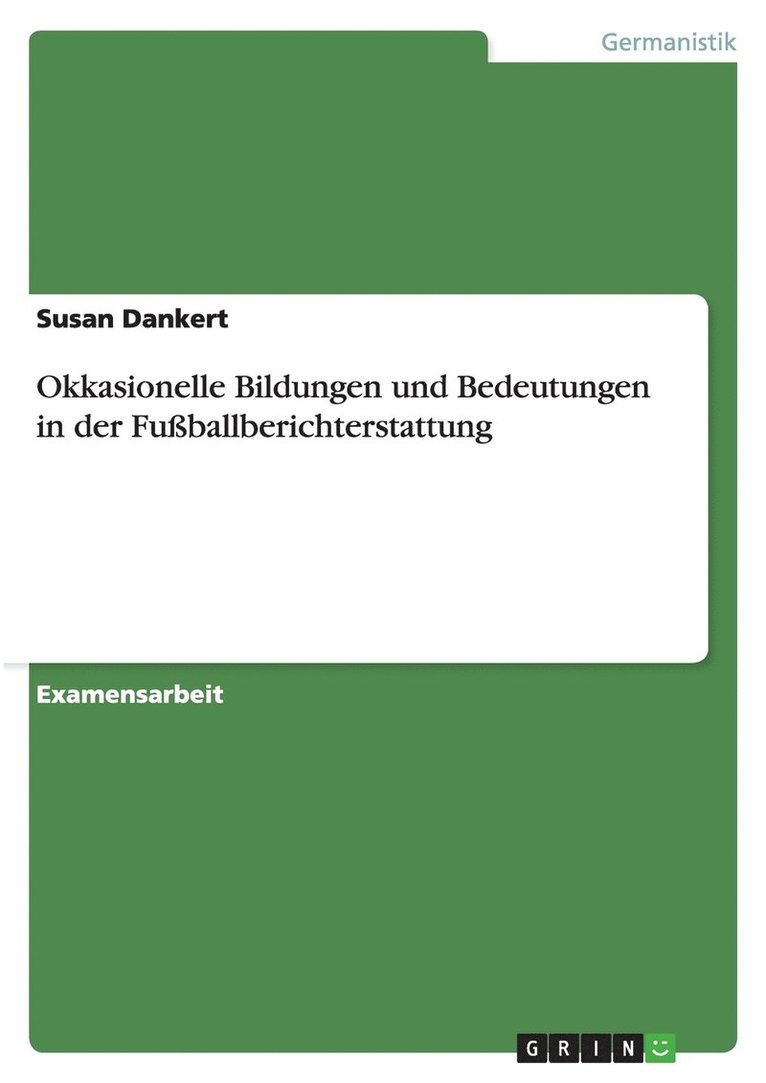 Okkasionelle Bildungen Und Bedeutungen in Der Fussballberichterstattung 1