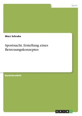 bokomslag Sportsucht. Erstellung eines Betreuungskonzeptes