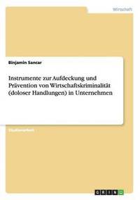 bokomslag Instrumente zur Aufdeckung und Prvention von Wirtschaftskriminalitt (doloser Handlungen) in Unternehmen