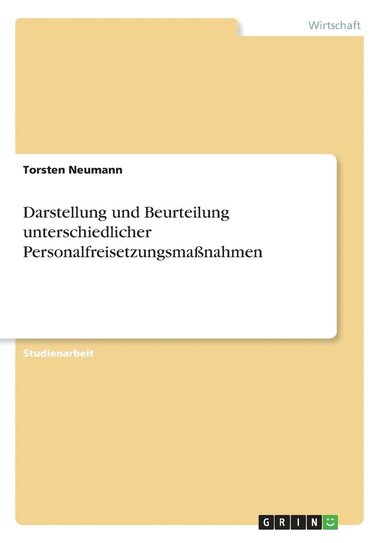 bokomslag Darstellung und Beurteilung unterschiedlicher Personalfreisetzungsmanahmen