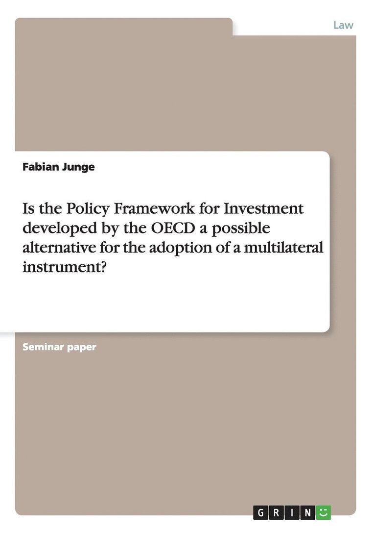 Is the Policy Framework for Investment developed by the OECD a possible alternative for the adoption of a multilateral instrument? 1