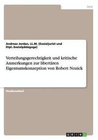 bokomslag Verteilungsgerechtigkeit und kritische Anmerkungen zur libertren Eigentumskonzeption von Robert Nozick