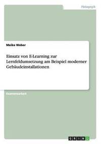 bokomslag Einsatz von E-Learning zur Lernfeldumsetzung am Beispiel moderner Gebaudeinstallationen