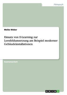 bokomslag Einsatz von E-Learning zur Lernfeldumsetzung am Beispiel moderner Gebaudeinstallationen