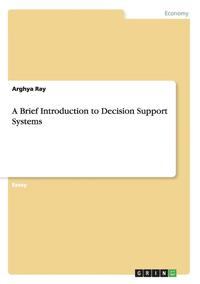 bokomslag A Brief Introduction to Decision Support Systems