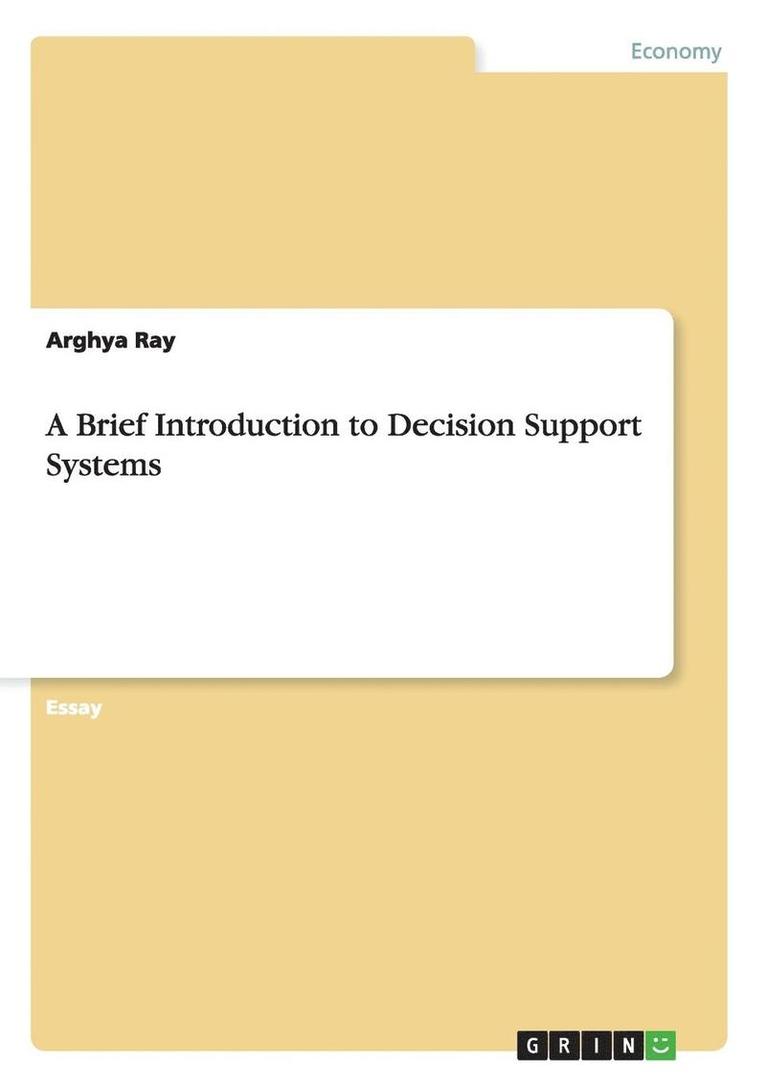 A Brief Introduction to Decision Support Systems 1