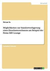 bokomslag Mglichkeiten zur Standortverlagerung eines Einzelunternehmens am Beispiel der Firma HiFi Lounge