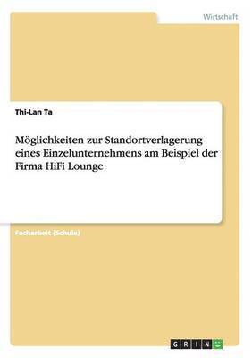 Mglichkeiten zur Standortverlagerung eines Einzelunternehmens am Beispiel der Firma HiFi Lounge 1