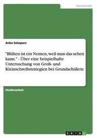 bokomslag Bluhen ist ein Nomen, weil man das sehen kann. - UEber eine beispielhafte Untersuchung von Gross- und Kleinschreibstrategien bei Grundschulern