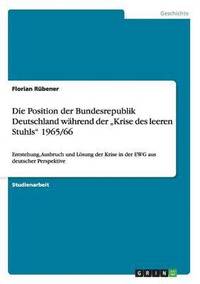 bokomslag Die Position der Bundesrepublik Deutschland whrend der &quot;Krise des leeren Stuhls&quot; 1965/66