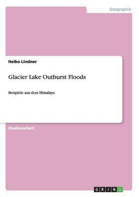 Glacier Lake Outburst Floods 1