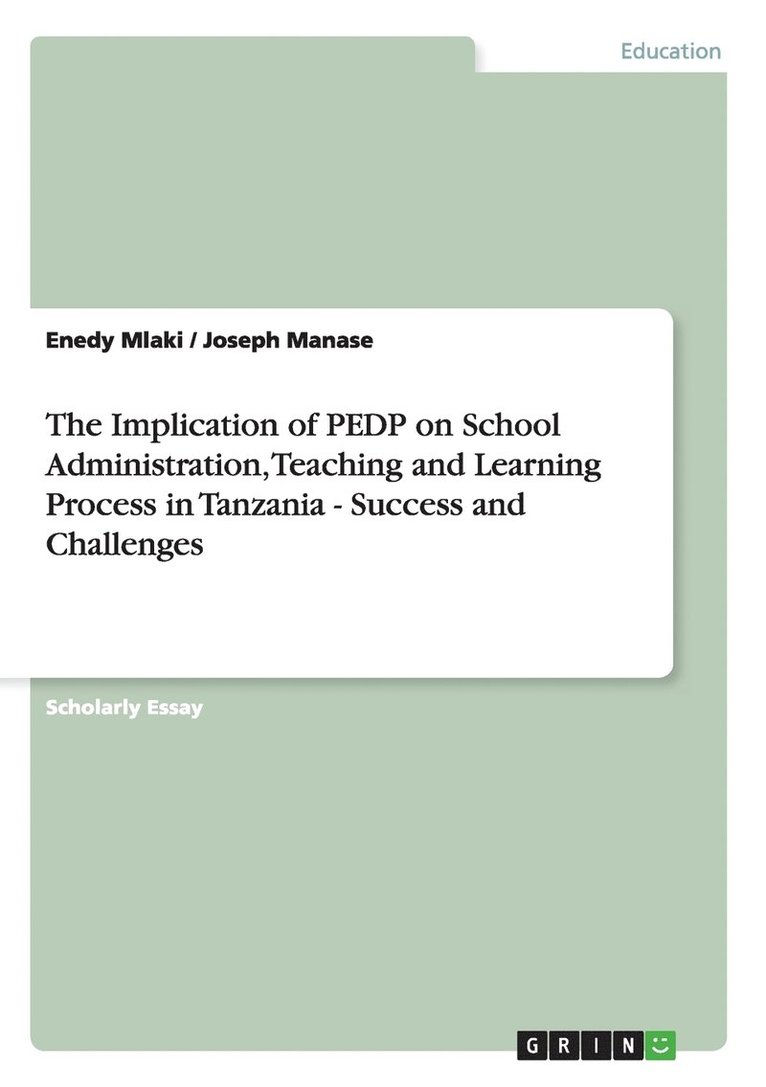 The Implication of Pedp on School Administration, Teaching and Learning Process in Tanzania - Success and Challenges 1
