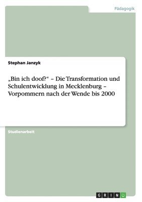 bokomslag "Bin ich doof?" - Die Transformation und Schulentwicklung in Mecklenburg - Vorpommern nach der Wende bis 2000