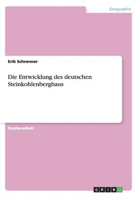 bokomslag Die Entwicklung des deutschen Steinkohlenbergbaus