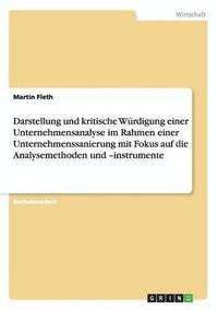 bokomslag Darstellung und kritische Würdigung einer Unternehmensanalyse im Rahmen einer Unternehmenssanierung mit Fokus auf die Analysemethoden und -instrumente