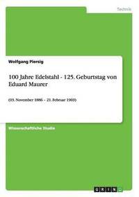 bokomslag 100 Jahre Edelstahl - 125. Geburtstag Von Eduard Maurer