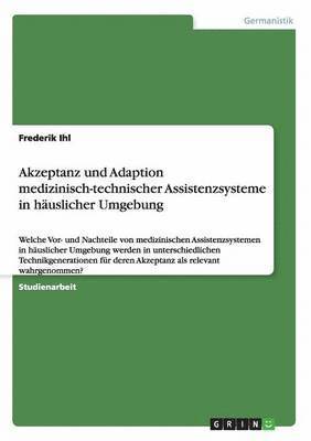 Akzeptanz und Adaption medizinisch-technischer Assistenzsysteme in huslicher Umgebung 1