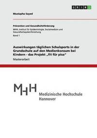 bokomslag Auswirkungen täglichen Schulsports in der Grundschule auf den Medienkonsum bei Kindern - das Projekt "fit für pisa"