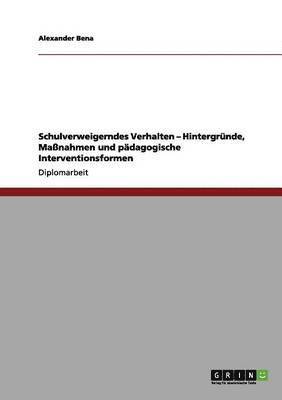 bokomslag Schulverweigerndes Verhalten - Hintergrunde, Massnahmen und padagogische Interventionsformen