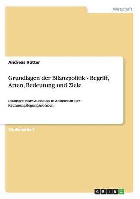 bokomslag Grundlagen der Bilanzpolitik - Begriff, Arten, Bedeutung und Ziele