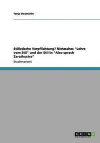 bokomslag Stilistische Verpflichtung? Nietzsches 'Lehre Vom Stil' Und Der Stil in 'Also Sprach Zarathustra'