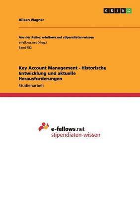 Key Account Management - Historische Entwicklung und aktuelle Herausforderungen 1