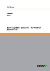 bokomslag Schillers grtes Geheimnis - Der Friedrich Schiller-Code